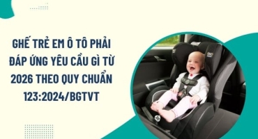 Ghế ô tô cho bé BMT: Quy chuẩn 123:2024/BGTVT – Yêu cầu mới từ 2026 & Hướng dẫn chọn chuẩn